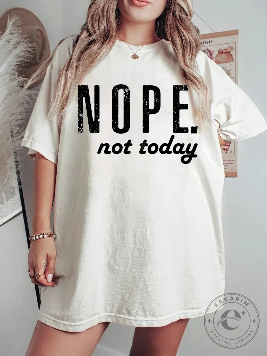 Nope Not Today Funny Sarcastic Quote Saying Humor Graphic T-Shirt